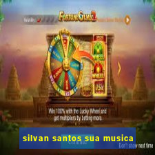 silvan santos sua musica